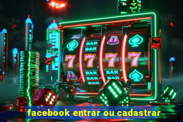 facebook entrar ou cadastrar